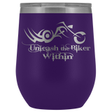 UNLEASH THE BIKER WITHIN (12 OZ) WINE TUMBLER, 12 COLORS