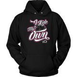 PINK  I RIDE MY OWN UNISEX LONG SLEEVE, SWEATSHIRT OR PULLOVER HOODIE