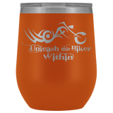 UNLEASH THE BIKER WITHIN (12 OZ) WINE TUMBLER, 12 COLORS
