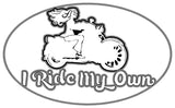 STICKER I Ride My Own Window/Decal Sticker - 2 Sizes