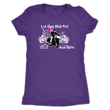 Let that Shit Go!  Open Road Girl Women's Triblend Tee