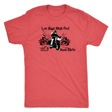 Let that Shit Go!  Open Road Girl (MEN'S STYLE) Triblend Tee