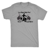 Let that Shit Go!  Open Road Girl (MEN'S STYLE) Triblend Tee