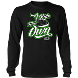 GREEN I RIDE MY OWN UNISEX LONG SLEEVE, SWEATSHIRT OR PULLOVER HOODIE