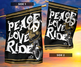 Peace Love Ride Garden or House FLAG ONLY, 7  COLORS