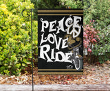 Peace Love Ride Garden or House FLAG ONLY, 7  COLORS