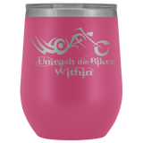 UNLEASH THE BIKER WITHIN (12 OZ) WINE TUMBLER, 12 COLORS