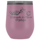 UNLEASH THE BIKER WITHIN (12 OZ) WINE TUMBLER, 12 COLORS