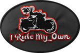 PATCH  I Ride My Own Oval Embroidered Patch, 8 COLORS