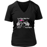 Let that Shit Go!  Open Road Girl Women's Vneck Tee