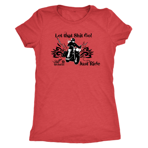 Let that Shit Go!  Open Road Girl Women's Triblend Tee