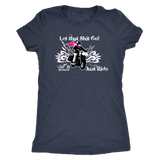 Let that Shit Go!  Open Road Girl Women's Triblend Tee
