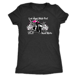 Let that Shit Go!  Open Road Girl Women's Triblend Tee