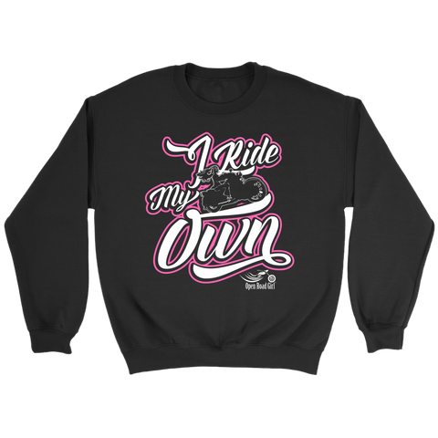 PINK  I RIDE MY OWN UNISEX LONG SLEEVE, SWEATSHIRT OR PULLOVER HOODIE