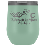 UNLEASH THE BIKER WITHIN (12 OZ) WINE TUMBLER, 12 COLORS