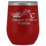 UNLEASH THE BIKER WITHIN (12 OZ) WINE TUMBLER, 12 COLORS