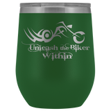 UNLEASH THE BIKER WITHIN (12 OZ) WINE TUMBLER, 12 COLORS
