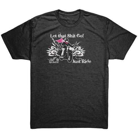 Let that Shit Go!  Open Road Girl (MEN'S STYLE) Triblend Tee
