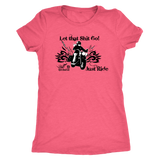 Let that Shit Go!  Open Road Girl Women's Triblend Tee