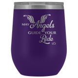 MAY YOUR ANGELS GUIDE YOUR RIDE (12 OZ) WINE TUMBLER, 12 COLORS